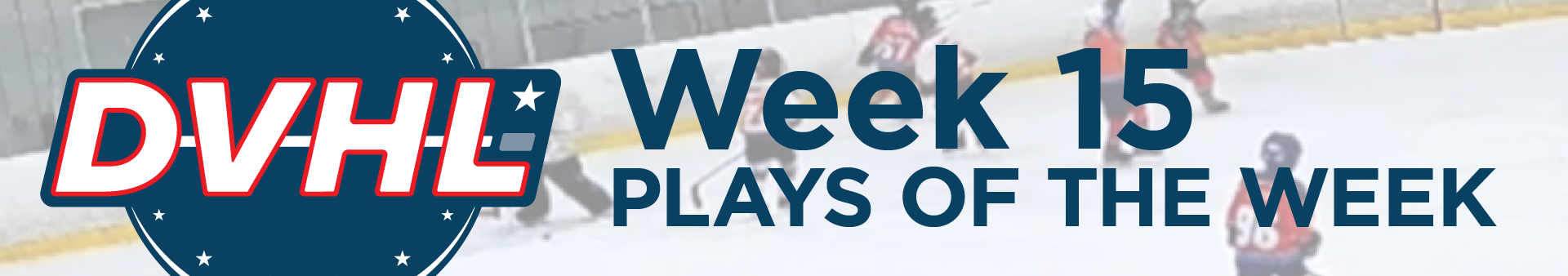 DVHL heads—plays of the week 15